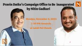 Pravin Datke’s Campaign Office to be Inaugurated by Union Minister Nitin Gadkari
								